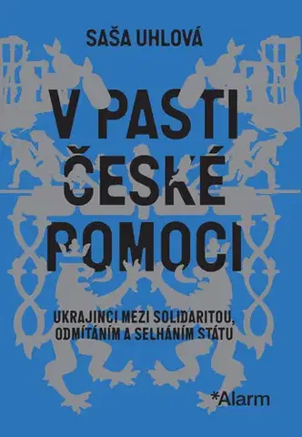 Odborná a náučná literatúra - ostatné V pasti české pomoci - Saša Uhlová