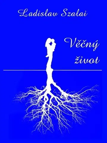 Poézia Věčný život - Ladislav Szalai