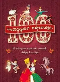 Rozprávky 100 magyar népmese - Kolektív autorov,Eszter Gyuricza
