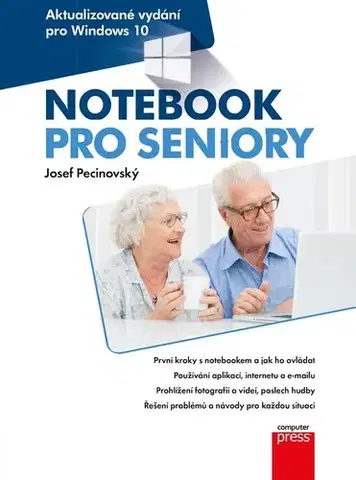 Pre seniorov, začíname s PC Notebook pro seniory: Aktualizované vydání pro Windows 10 - Josef Pecinovský