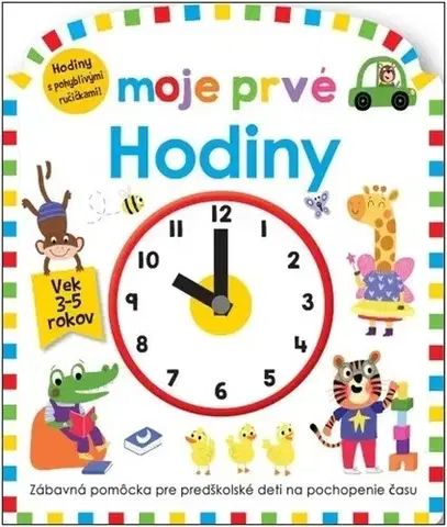 Pre najmenších Moje prvé: Hodiny - Kolektív autorov
