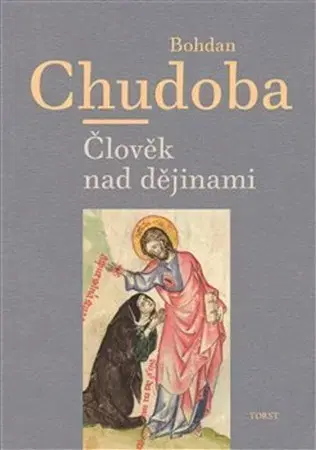 Eseje, úvahy, štúdie Člověk nad dějinami - Bohdan Chudoba
