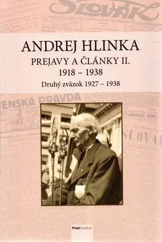 Slovenské a české dejiny Andrej Hlinka: Prejavy a články II. 1918 - 1938. Druhý zväzok 1927 - 1938 - Kolektív autorov