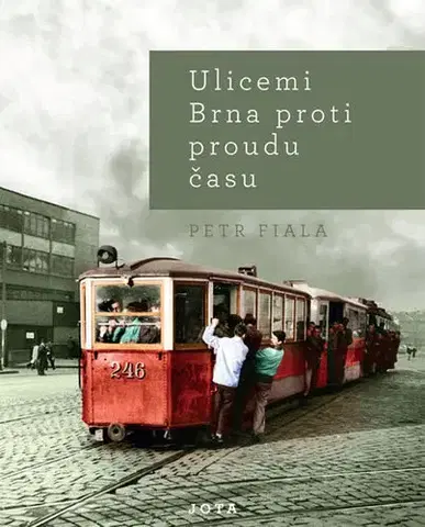 Slovenské a české dejiny Ulicemi Brna proti proudu času - Petr Fiala