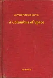 Svetová beletria A Columbus of Space - Serviss Garrett Putman