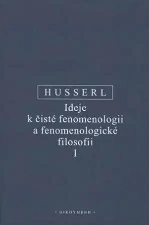 Filozofia Ideje k čisté fenomenologii a fenomenologické filosofii I. - Edmund Husserl