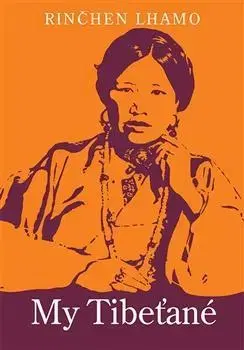 Svetová beletria My Tibeťané - Rinčhen Lhamo,Miroslav Pošta
