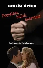 Svetová beletria Szerelem, balhé, szerelem - Cseh László Péter