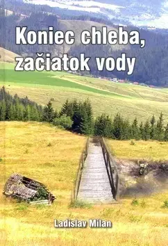 Historické romány Koniec chleba, začiatok vody - Milan Ladislav