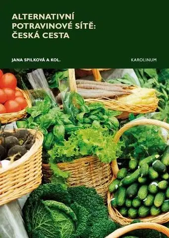 Manažment Alternativní potravinové sítě: Česká cesta. - Jana Spilková a kolektiv
