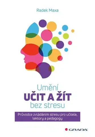Psychológia, etika Umění učit a žít bez stresu - Radek Maxa