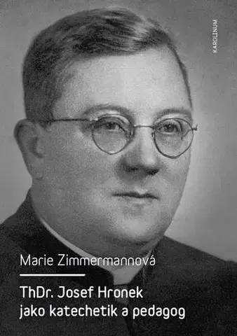 Biografie - Životopisy ThDr. Josef Hronek jako katechetik a pedagog - Marie Zimmermannová
