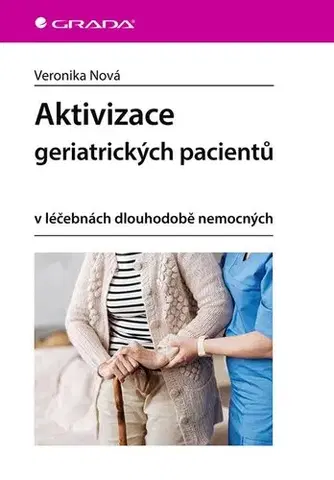 Ošetrovateľstvo, opatrovateľstvo Aktivizace geriatrických pacientů v léčebnách dlouhodobě nemocných - Veronika Nová