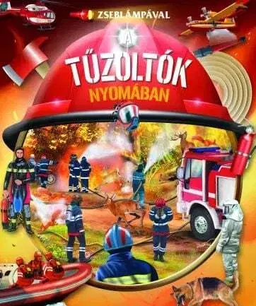 Veda a technika Zseblámpával - A tűzoltók nyomában