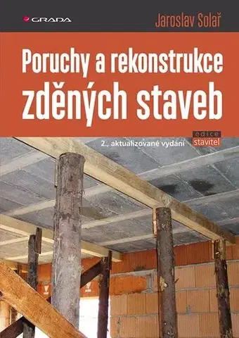 Stavba, rekonštrukcia Poruchy a rekonstrukce zděných staveb, 2., aktualizované vydání - Jaroslav Solař