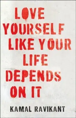 Psychológia, etika Love Yourself Like Your Life Depends On It - Kamal Ravikant