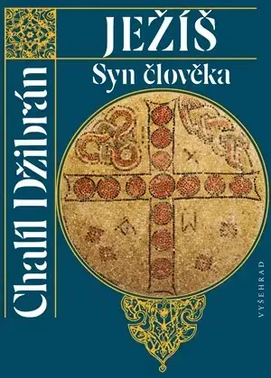 Kresťanstvo Ježíš - Syn člověka - Chalíl Džibrán