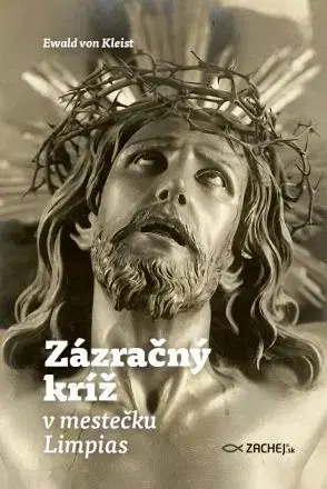 Kresťanstvo Zázračný kríž v mestečku Limpias - Ewald von Kleist