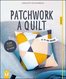 Pletenie, hačkovanie, vyšívanie, paličkovanie Patchwork a quilt - Charlotte Kelschenbach