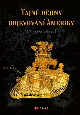 Svetové dejiny, dejiny štátov Tajné dějiny objevování Ameriky - Zdeněk Kalkus