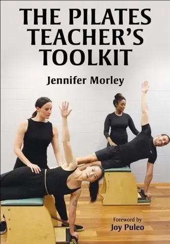 Zdravie, životný štýl - ostatné The Pilates Teacher's Toolkit - Jennifer Morley