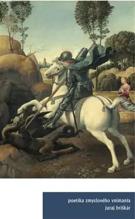 Literárna veda, jazykoveda Poetika zmyslového vnímania - Juraj Briškár