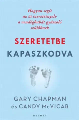 Psychológia, etika Szeretetbe kapaszkodva - Hogyan segít az öt szeretetnyelv a vendégbabát gyászoló szülőknek - Gary Chapman,Candy Mcvicar
