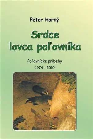Poľovníctvo Srdce lovca poľovníka - Peter Horný
