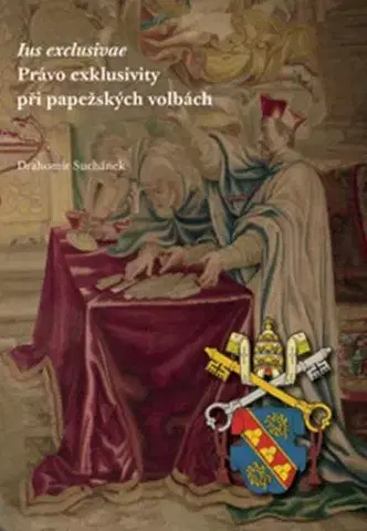História - ostatné Právo exklusivity při papežských volbách - Drahomír Suchánek