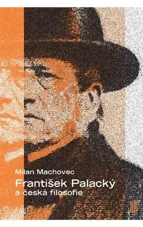 Filozofia František Palacký a česká filosofie - Milan Machovec