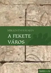 Svetová beletria A fekete város - Kálman Mikszáth