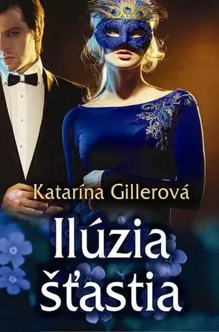 Slovenská beletria Ilúzia šťastia - Katarína Gillerová