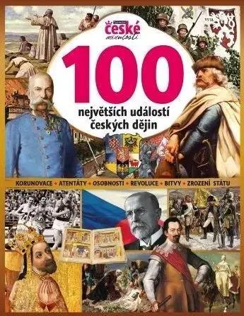 Slovenské a české dejiny 100 největších událostí českých dějin - Kolektív autorov