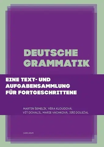 Jazykové učebnice, slovníky Deutsche Grammatik - Marie Vachková,Martin Šemelík,Věra Kloudová,Vít Dovalil,Jiří Doležal