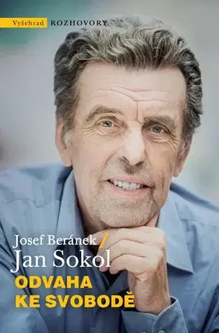 Fejtóny, rozhovory, reportáže Odvaha ke svobodě - Jan Sokol,Josef Beránek