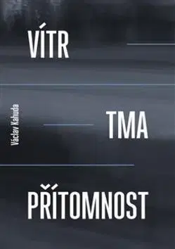 Česká beletria Vítr, tma, přítomnost - Václav Kahuda