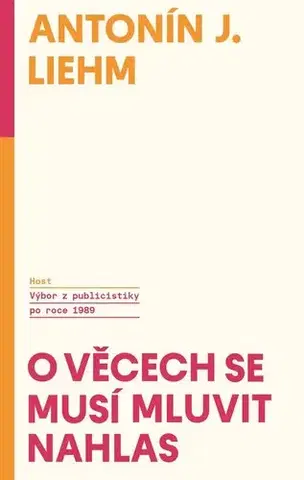 Odborná a náučná literatúra - ostatné O věcech se musí mluvit nahlas - Antonín J. Liehm