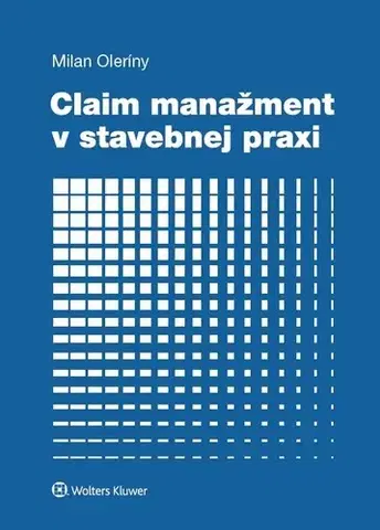 Verejné právo Claim manažment v stavebnej praxi - Milan Oleríny