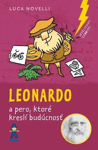 Encyklopédie pre deti a mládež - ostatné Leonardo a pero, ktoré kreslí budúcnosť - Luca Novelli,Mária Štefánková