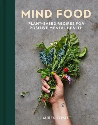 Zdravá výživa, diéty, chudnutie Mind Food: Plant-based recipes for positive mental health - Lauren Lovatt