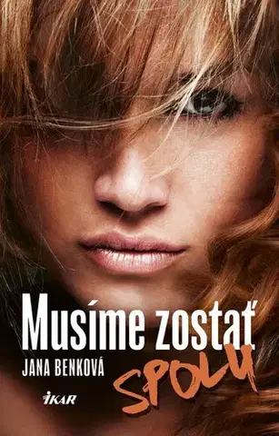 Romantická beletria Musíme zostať spolu - Jana Benková