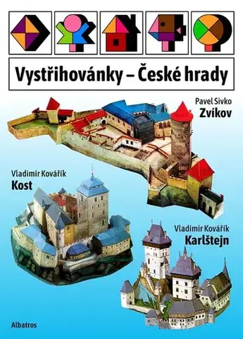 Pre deti a mládež - ostatné Vystřihovánky - České hrady: Karlštejn, Kost, Zvíkov - Vladimír Kovařík,Pavel Sivko