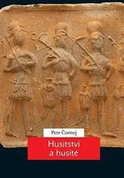 Slovenské a české dejiny Husitství a husité - Petr Čornej
