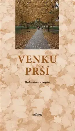 Česká beletria Venku prší - Bohuslav Trojan