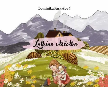 Pre deti a mládež - ostatné Lotkino vtáčatko - Dominika Farkašová