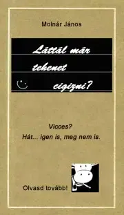 Zdravie, životný štýl - ostatné Láttál már tehenet cigizni? - Molnár János