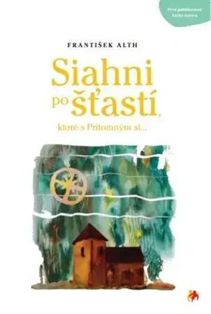Kresťanstvo Siahni po šťastí - František Alth