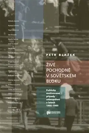 Svetové dejiny, dejiny štátov Živé pochodně v sovětském bloku - Petr Blažek
