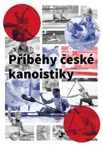 Šport - ostatné Příběhy české kanoistiky - Jaroslav Vychodil
