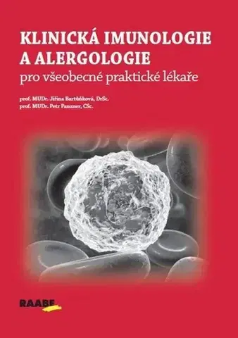 Alergológia, imunológia Klinická imunologie a alergologie pro všeobecné praktické lékaře - Jiřina Bartůňková,Petr Panzner
